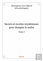 Secrets Et Recettes Mysterieuses Pour Dompter Le Malin Tome 1