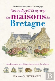 Secrets Et Trésors Des Maisons De Bretagne ; Ambiance, Architecture, Art De Vivre