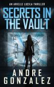 Secrets In The Vault (An Arielle Lucila Thriller)