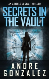 Secrets In The Vault (An Arielle Lucila Thriller)