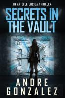 Secrets In The Vault (An Arielle Lucila Thriller)