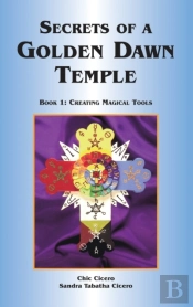 Secrets Of A Golden Dawn Temple: Book I: