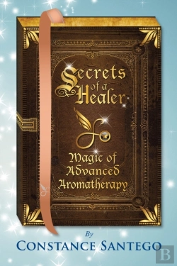 Bertrand.pt - Secrets Of A Healer - Magic Of Advanced Aromatherapy
