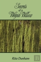 Secrets Of A Weepin Willow