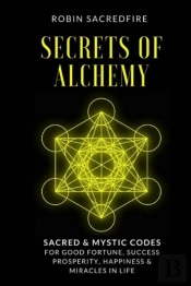 Secrets Of Alchemy: Sacred And Mystic Co