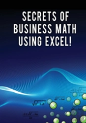 Secrets Of Business Math Using Excel!