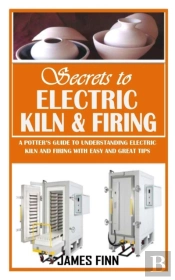Secrets Of Electric Kiln And Firing