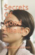 Secrets Of Good Health
