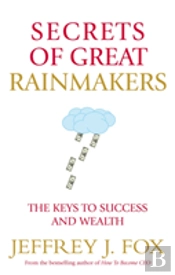 Secrets Of Great Rainmakers