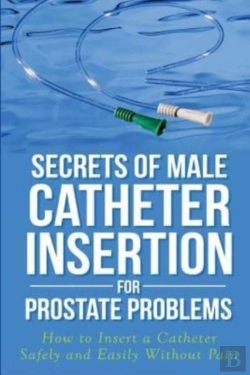 Bertrand.pt - Secrets Of Male Catheter Insertion For Prostate Problems