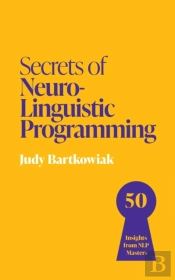 Secrets Of Neuro-Linguistic Programming