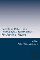 Secrets Of Poker Pros, Psychology & Stress Relief For Aspiring Poker Players