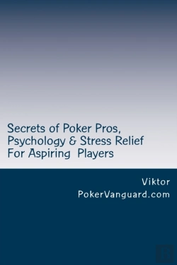 Bertrand.pt - Secrets Of Poker Pros, Psychology & Stress Relief For Aspiring Poker Players