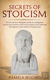 Secrets Of Stoicism: Discover The Stoic