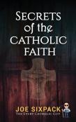 Secrets Of The Catholic Faith
