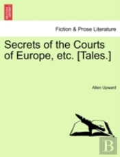 Secrets Of The Courts Of Europe, Etc. (T