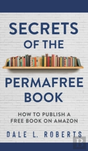 Secrets Of The Permafree Book: How To Pu