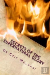 Secrets Of The Supernatural Glory: Exper
