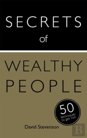 Secrets Of Wealthy People: 50 Techniques To Get Rich