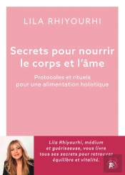 Secrets Pour Nourrir Le Corps Et L'Âme : Protocoles Et Rituels Pour Une Alimentation Holistique