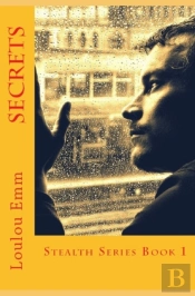 Secrets: Stealth Series Book 1