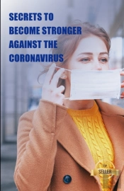 Secrets To Become Stronger Against The Coronavirus