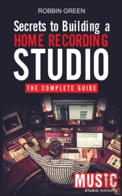 Secrets To Building A Home Recording Studio