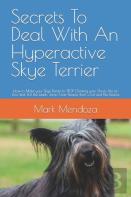 Secrets To Deal With An Hyperactive Skye Terrier