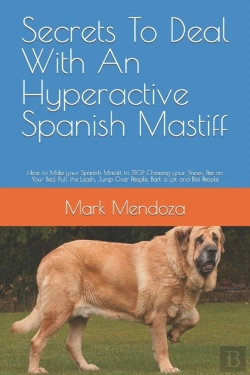 Bertrand.pt - Secrets To Deal With An Hyperactive Spanish Mastiff