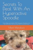 Secrets To Deal With An Hyperactive Spoodle