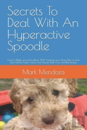 Secrets To Deal With An Hyperactive Spoodle