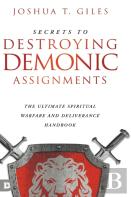 Secrets To Destroying Demonic Assignments