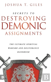Secrets To Destroying Demonic Assignments