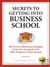 Secrets To Getting Into Business School: