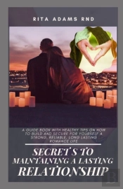 Secrets To Maintaining A Lasting Relationship