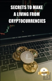Secrets To Make A Living From Cryptocurrencies
