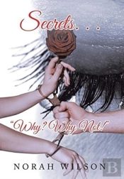 Secrets. . . Why? Why Not!