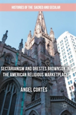Bertrand.pt - Sectarianism And Orestes Brownson In The American Religious Marketplace