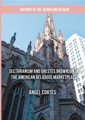 Sectarianism And Orestes Brownson In The American Religious Marketplace