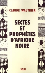 Sectes Et Prophètes D'Afrique Noire