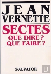Sectes Que Dire ? Que Faire ?
