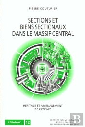 Sections Et Biens Sectionaux Dans Le Massif Central ; Heritage Et Amenagement De L'Espace