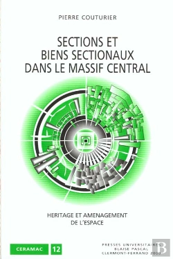 Bertrand.pt - Sections Et Biens Sectionaux Dans Le Massif Central ; Heritage Et Amenagement De L'Espace