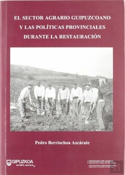 Bertrand.pt - Sector Agrario Gipuzkoano Y Las Politicas Provinciales Durante La Restauracion, El