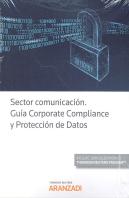 Sector Comunicación. Guía Corporate Compliance Y Protección De Datos (Papel + E-Book)