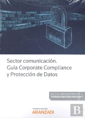 Sector Comunicación. Guía Corporate Compliance Y Protección De Datos (Papel + E-Book)