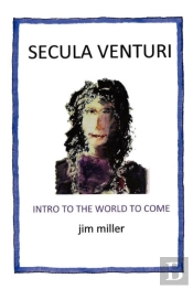 Secula Venturi: The World To Come: The W
