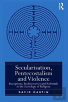 Secularisation, Pentecostalism And Violence