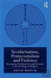 Secularisation, Pentecostalism And Violence