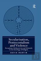 Secularisation, Pentecostalism And Violence